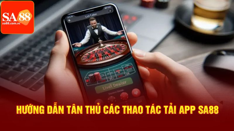 Tải App SA88 - Ứng Dụng Giải Trí Thuận Lợi Cho Hội Viên 3 Hướng dẫn chi tiết về cách tải ứng dụng cho Android và IOS