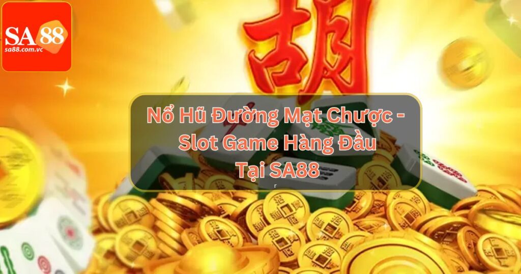 Nổ Hũ Đường Mạt Chược - Slot Game Hàng Đầu Tại SA88 3 Nổ Hũ Đường Mạt Chược - Slot Game Hàng Đầu Tại SA88