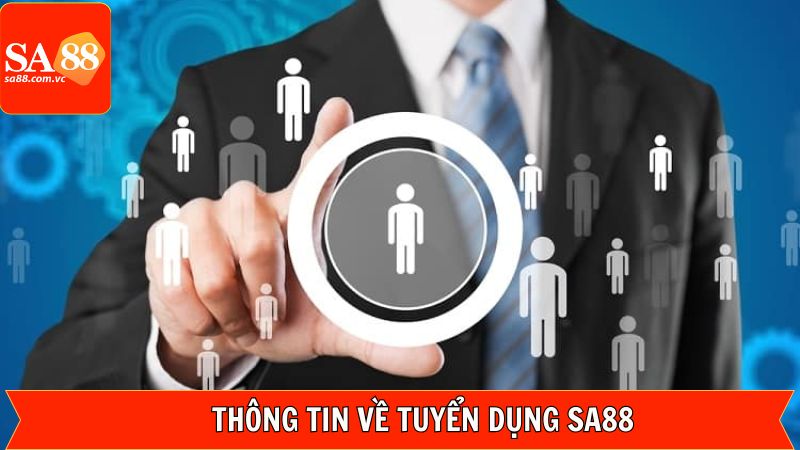 Tuyển Dụng SA88 - Cơ Hội Việc Làm Hấp Dẫn Với Thu Nhập Khủng 1 Tuyển dụng SA88 với phúc lợi nhân viên siêu hấp dẫn