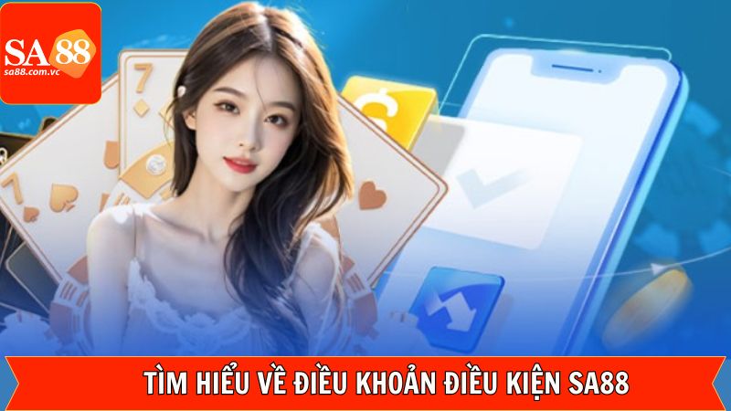 Điều Khoản Và Điều Kiện - Phổ Biến Đầy Đủ Quy Định Tại SA88 1 Đôi nét khái quát về điều khoản điều kiện SA88
