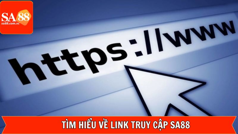  Giới thiệu bao quát về link truy cập SA88