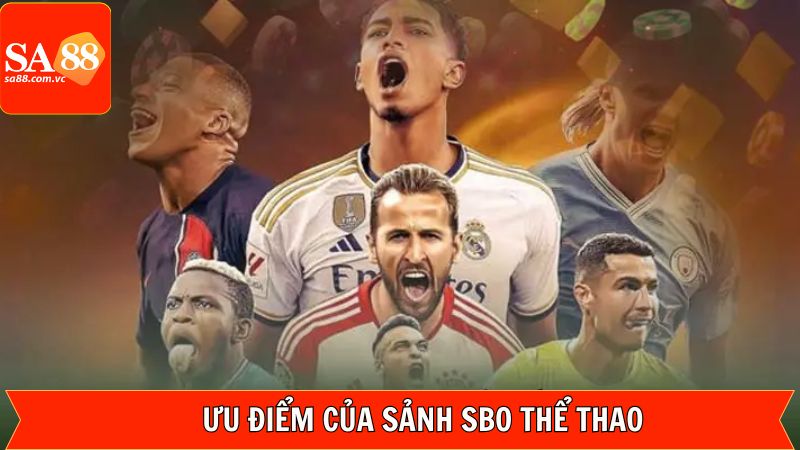 Ưu điểm làm nên chất riêng của  SBO thể thao