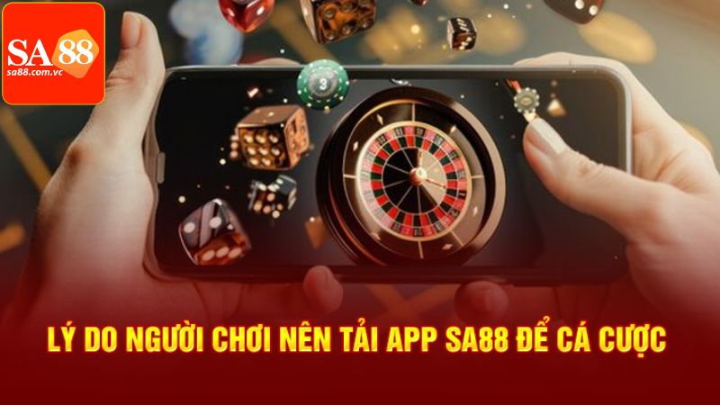 Tải App SA88 - Ứng Dụng Giải Trí Thuận Lợi Cho Hội Viên 2 Những ưu điểm hấp dẫn về việc tải app tại SA88 hiệu quả
