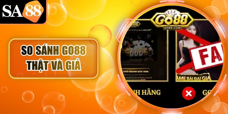 So sánh Go88 thật và giả chi tiết để tránh nhầm lẫn khi chơi 2 So sánh Go88 thật và giả chi tiết để tránh nhầm lẫn khi chơi